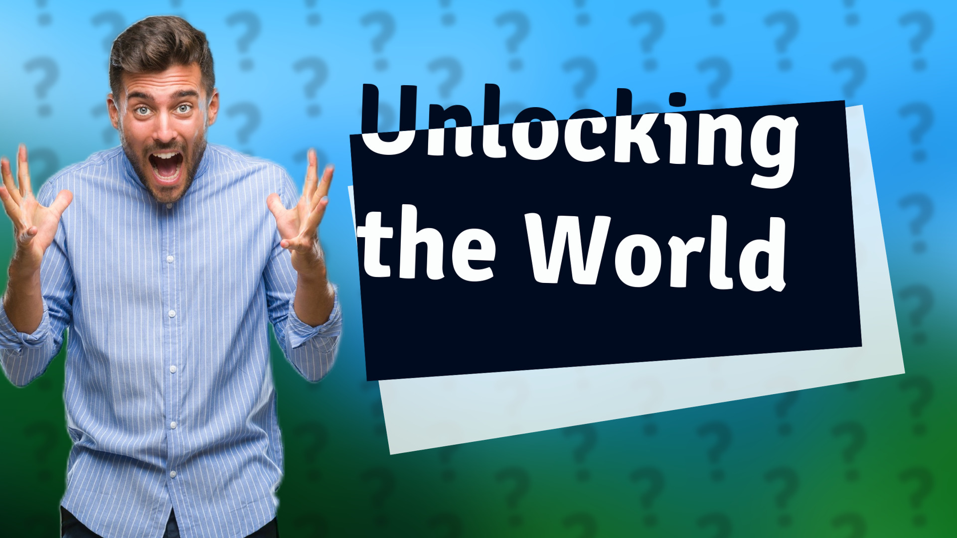Unlocking the World