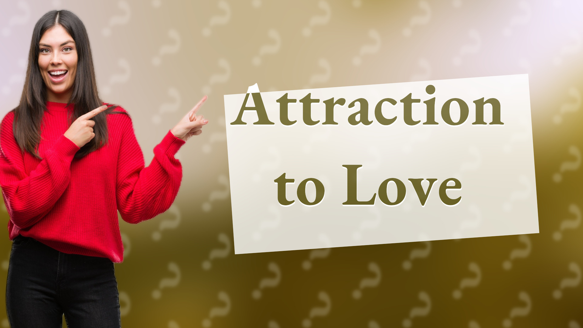 Attraction to Love