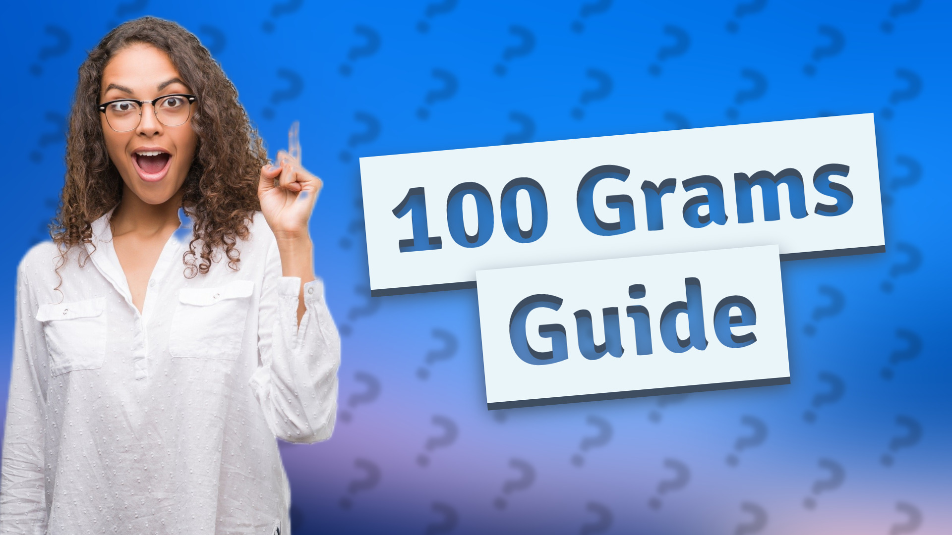100 Grams Guide