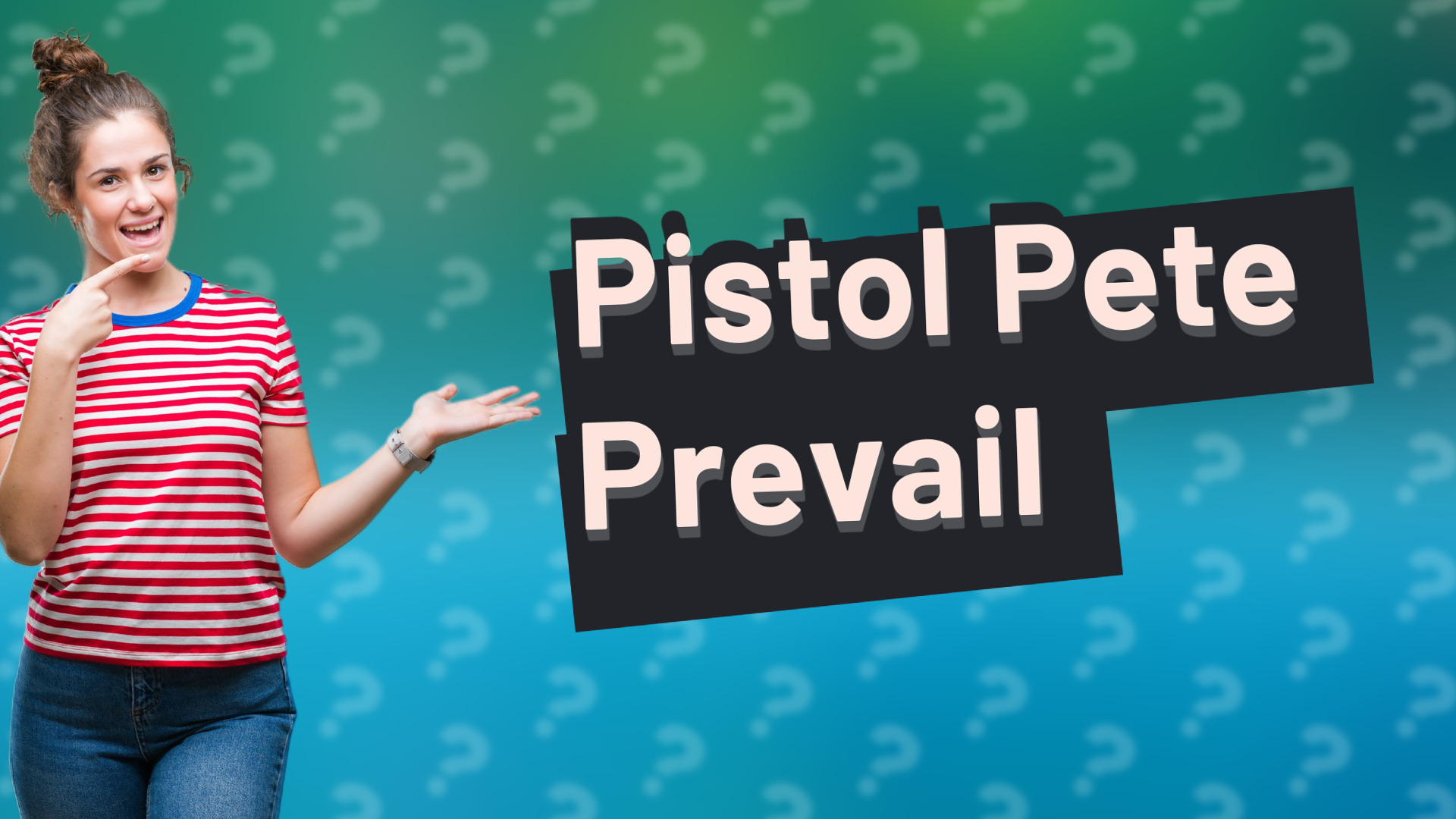 Pistol Pete Prevail