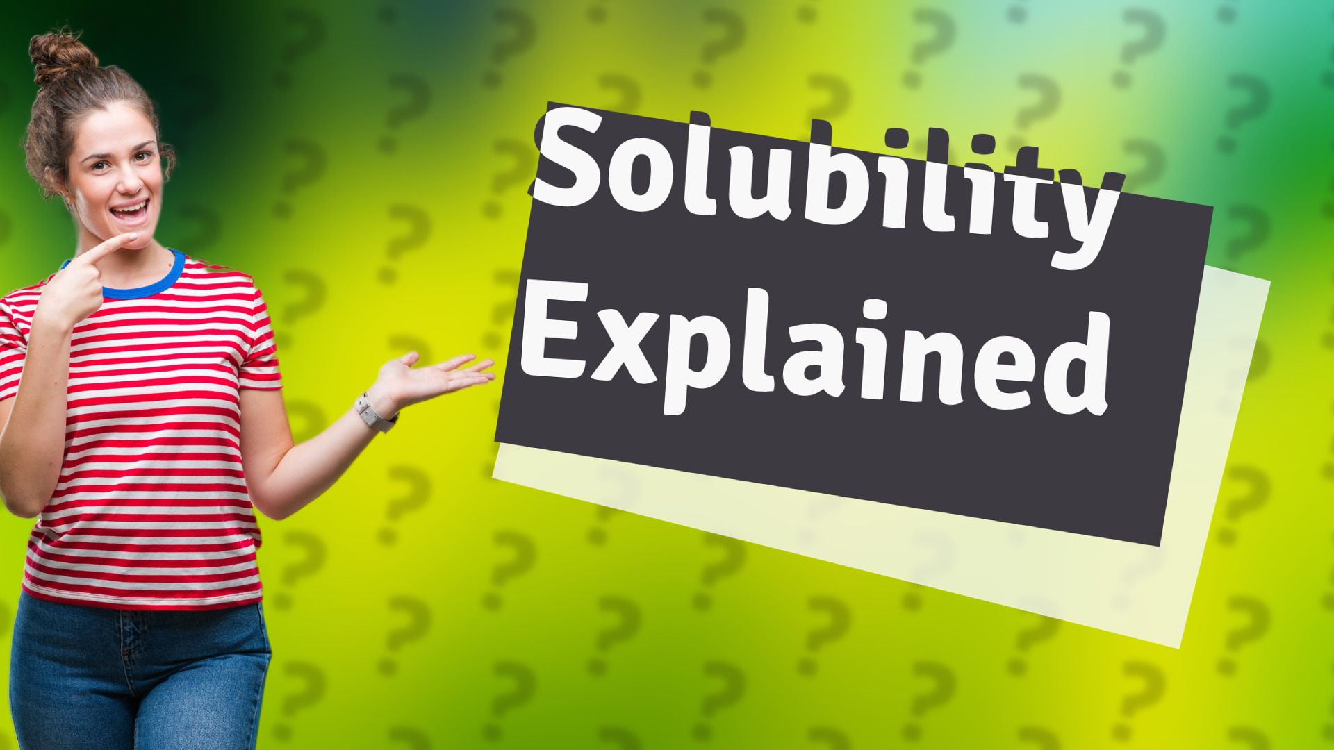 Solubility Explained
