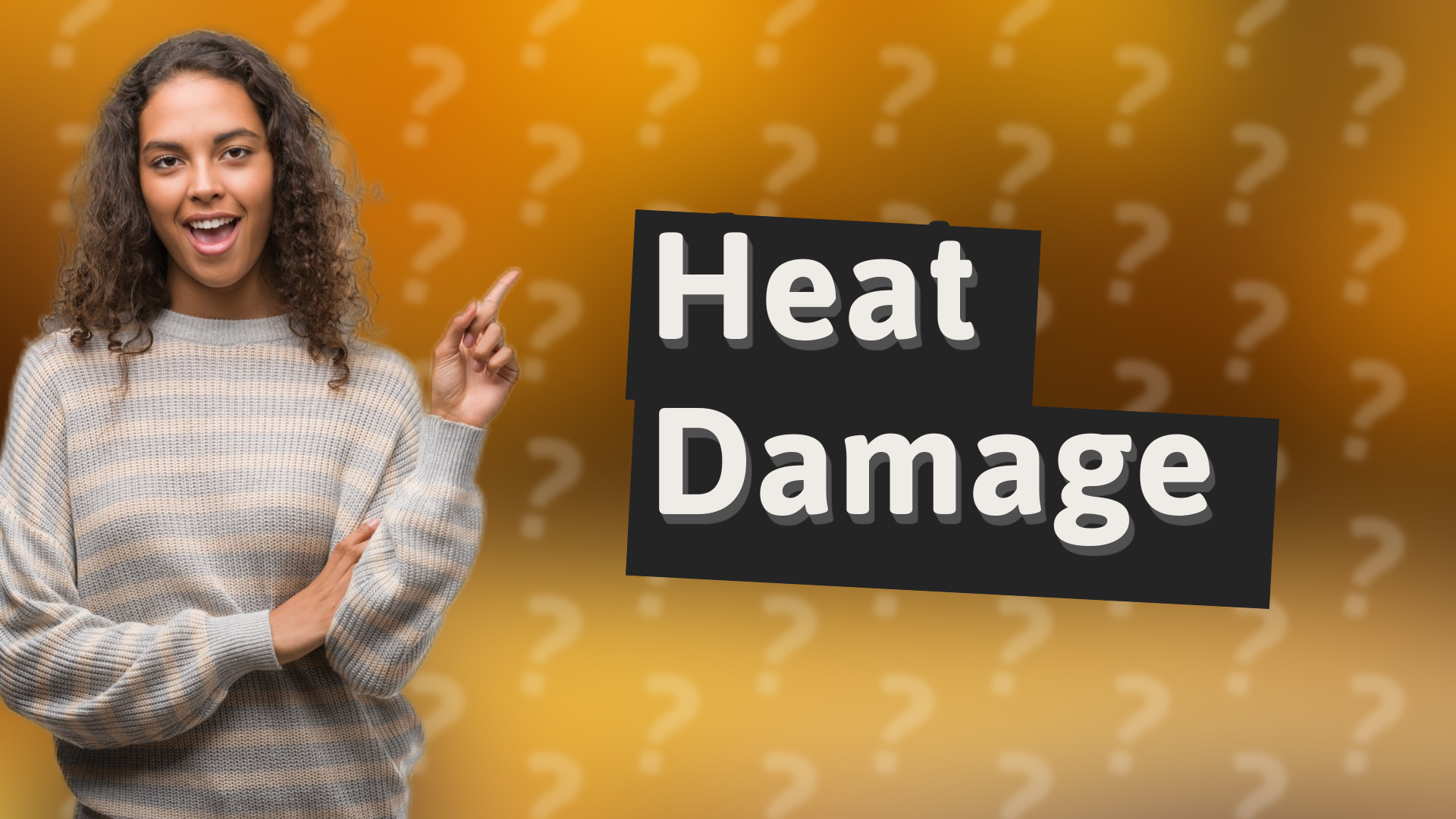 Heat Damage