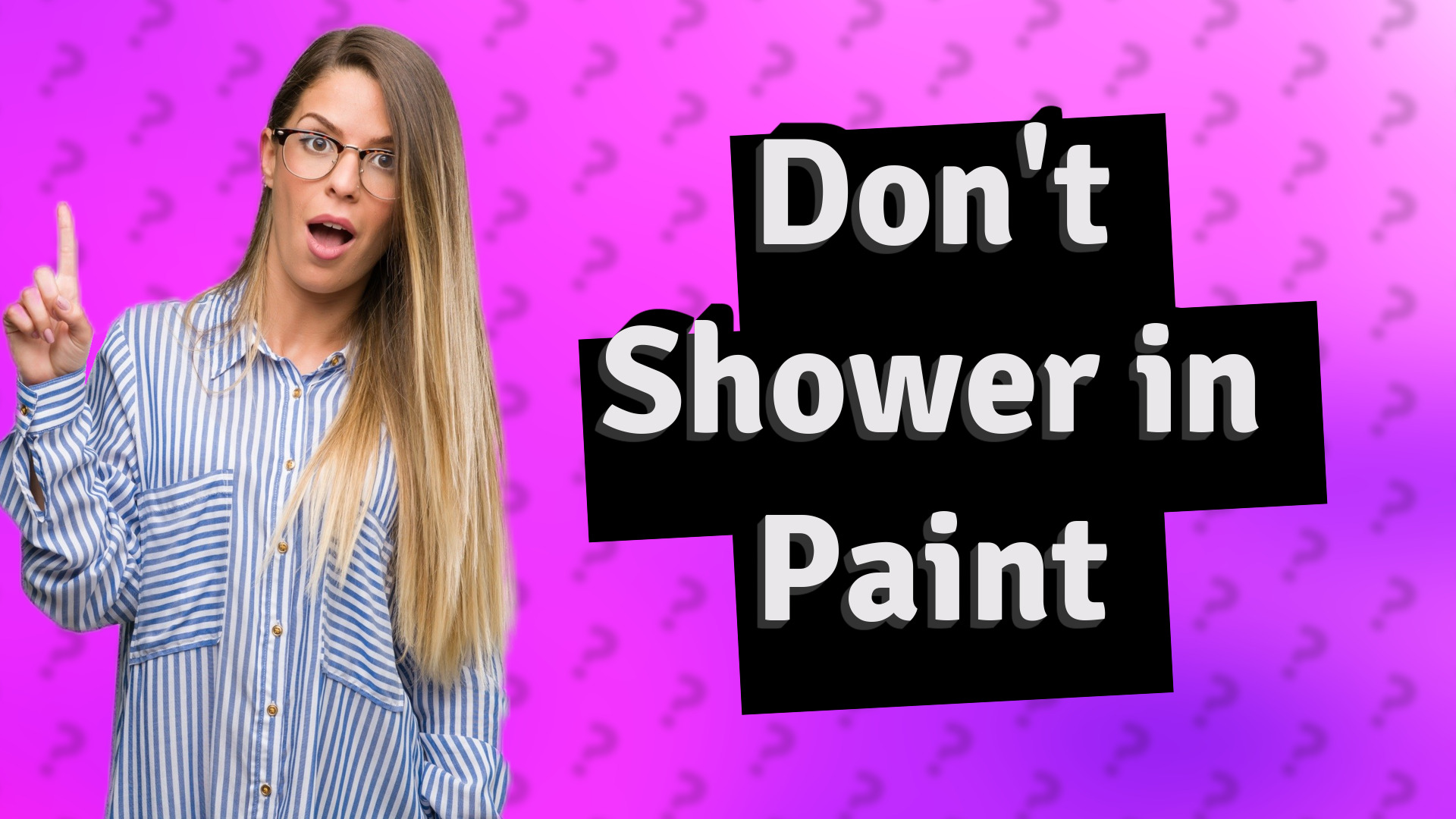 Don't Shower in Paint