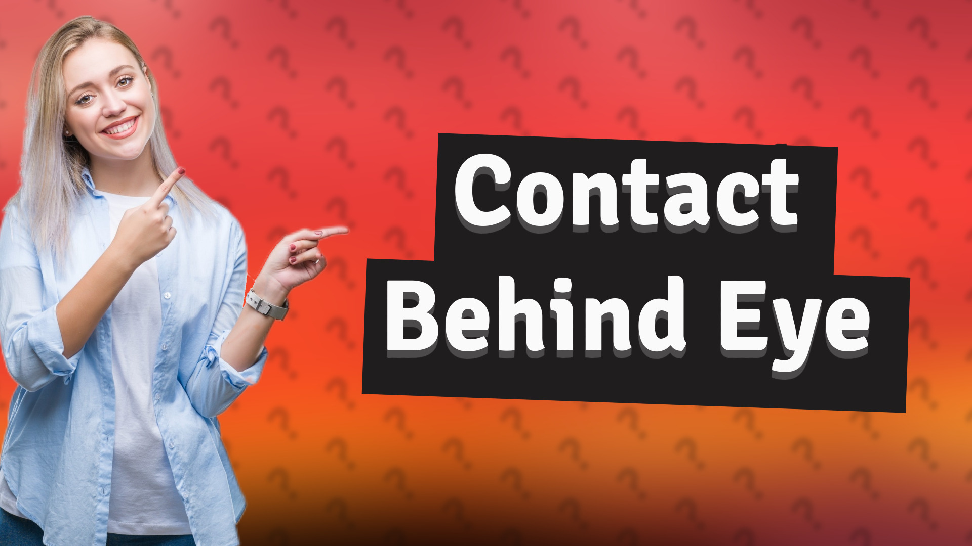 Contact Behind Eye