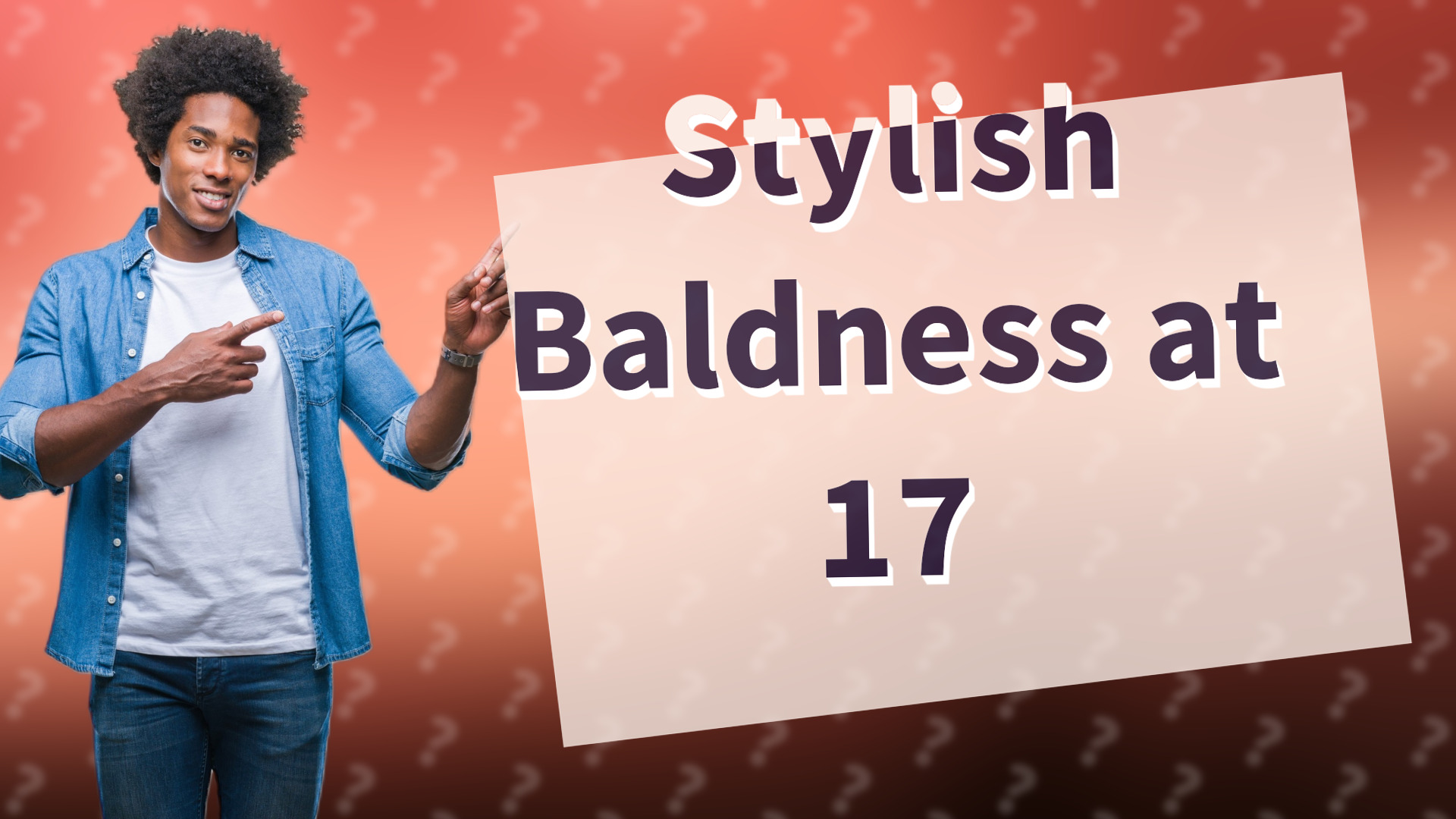 Stylish Baldness at 17