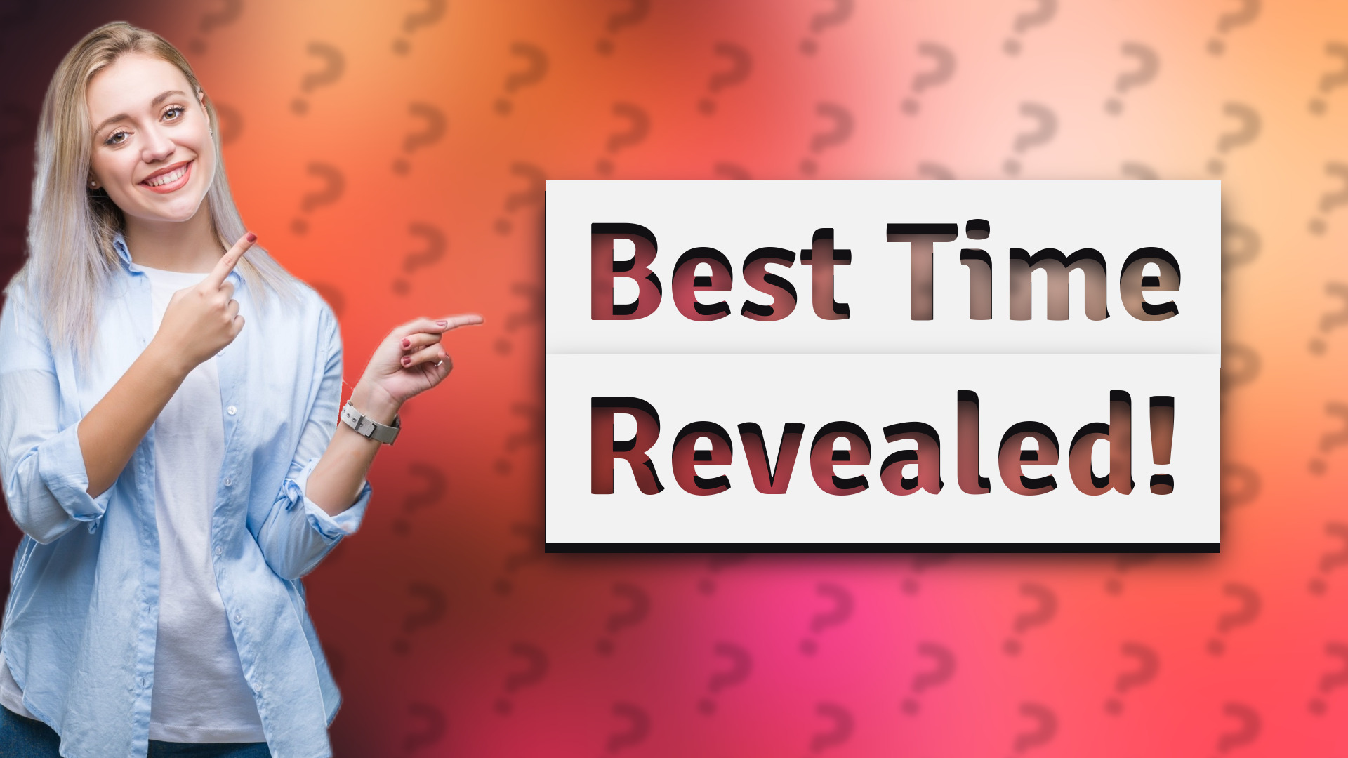 Best Time Revealed!