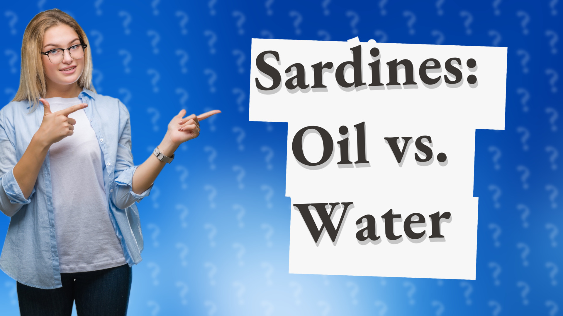 Sardines: Oil vs. Water
