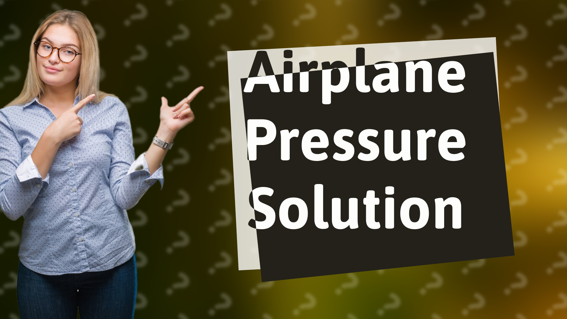 Airplane Pressure Solution