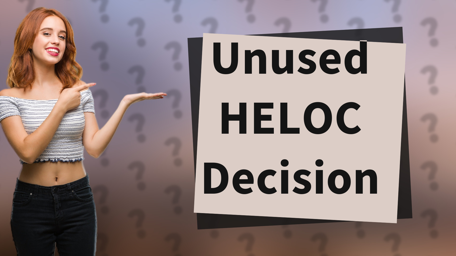 Unused HELOC Decision