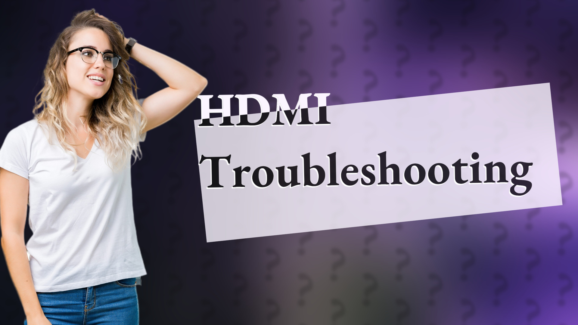 HDMI Troubleshooting