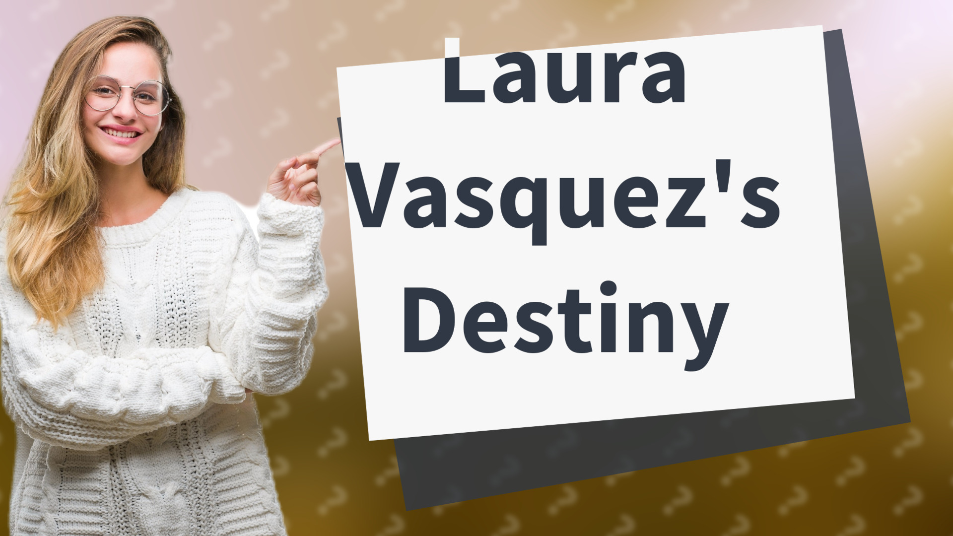Laura Vasquez's Destiny