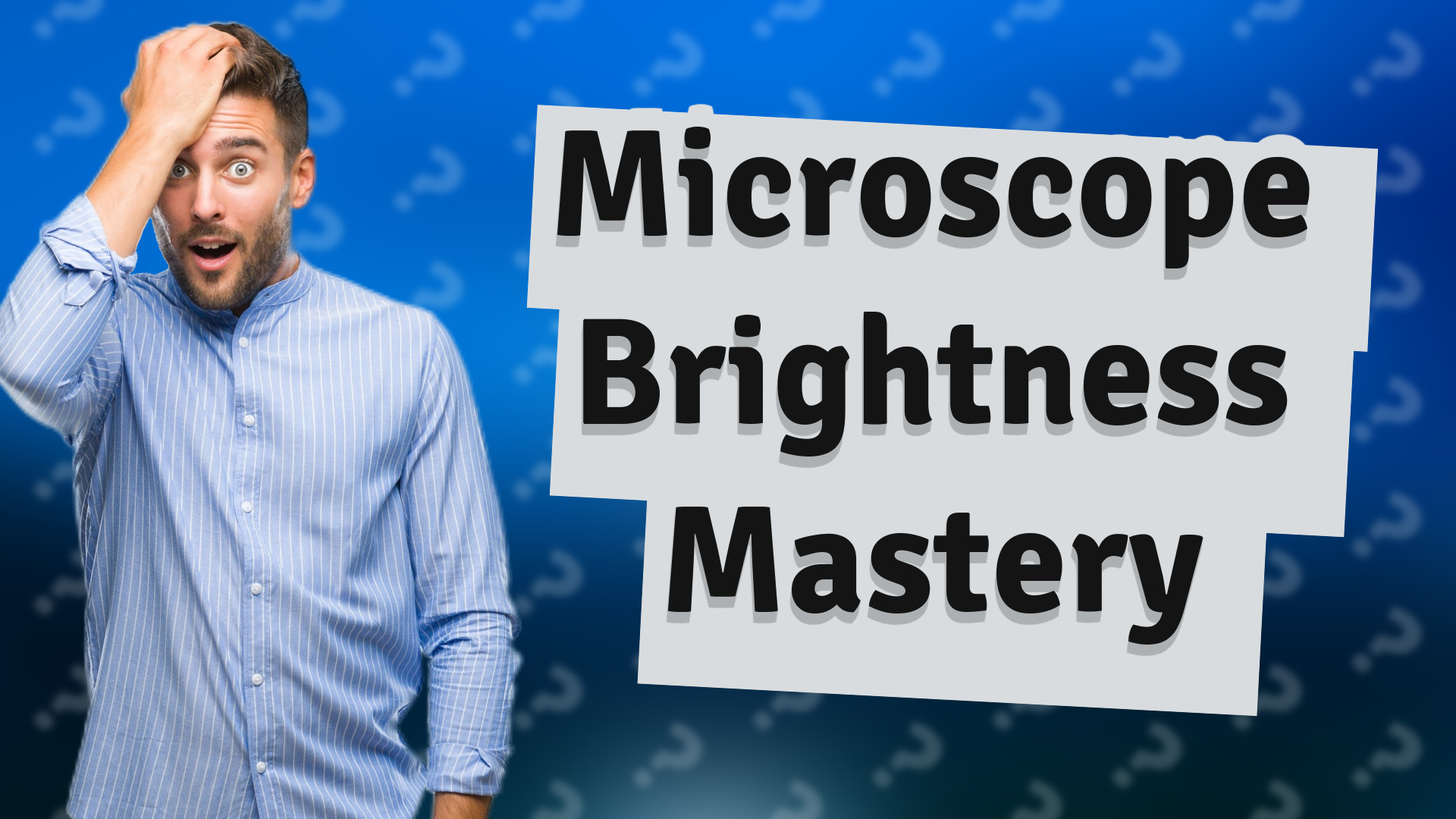 Microscope Brightness Mastery