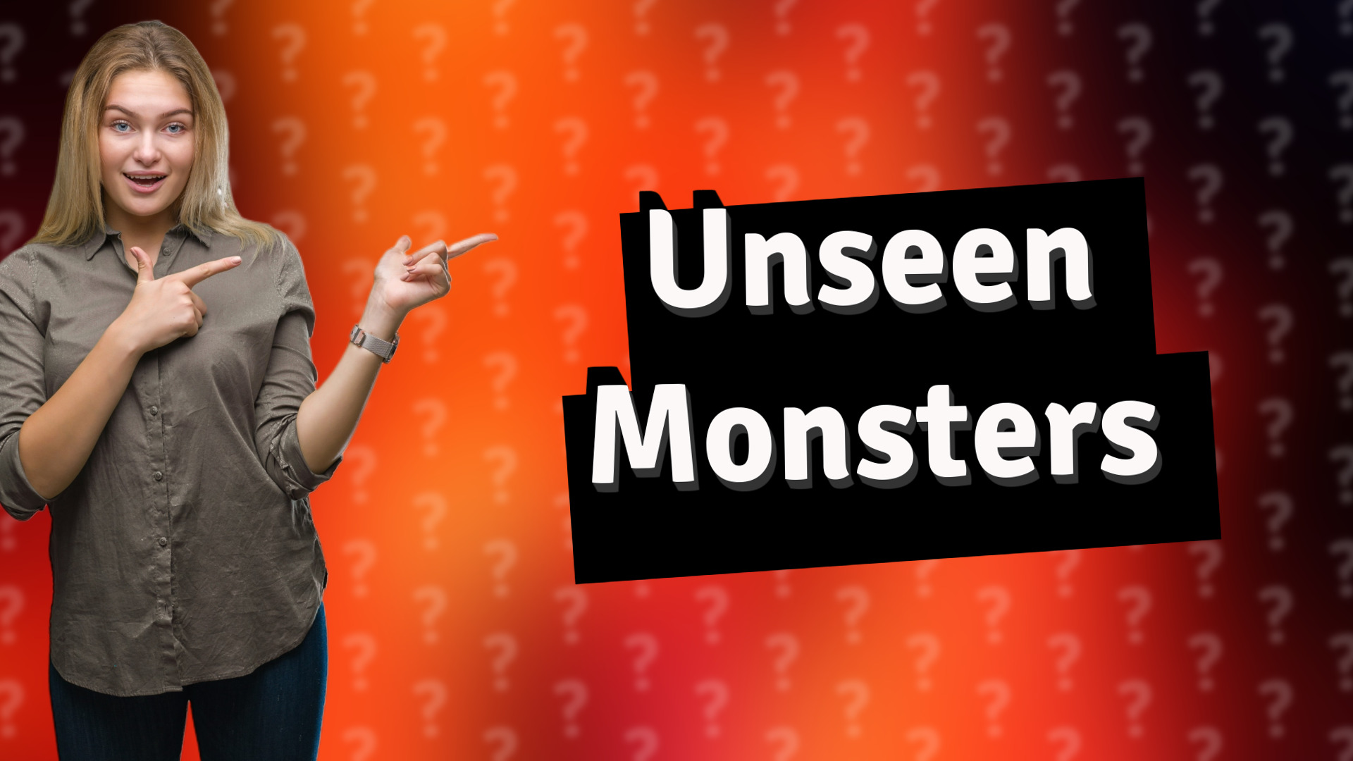 Unseen Monsters