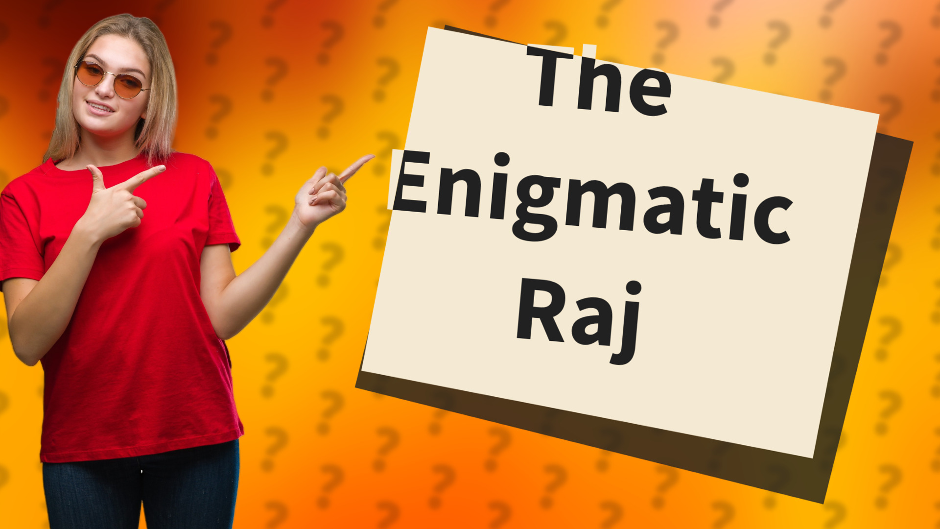 The Enigmatic Raj
