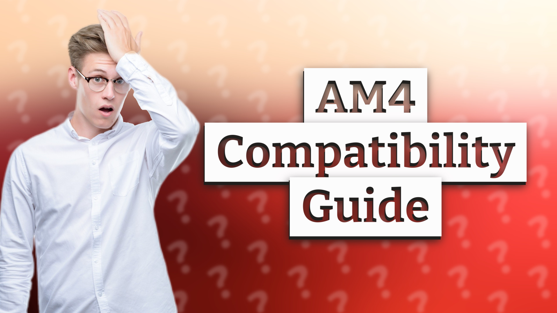 AM4 Compatibility Guide