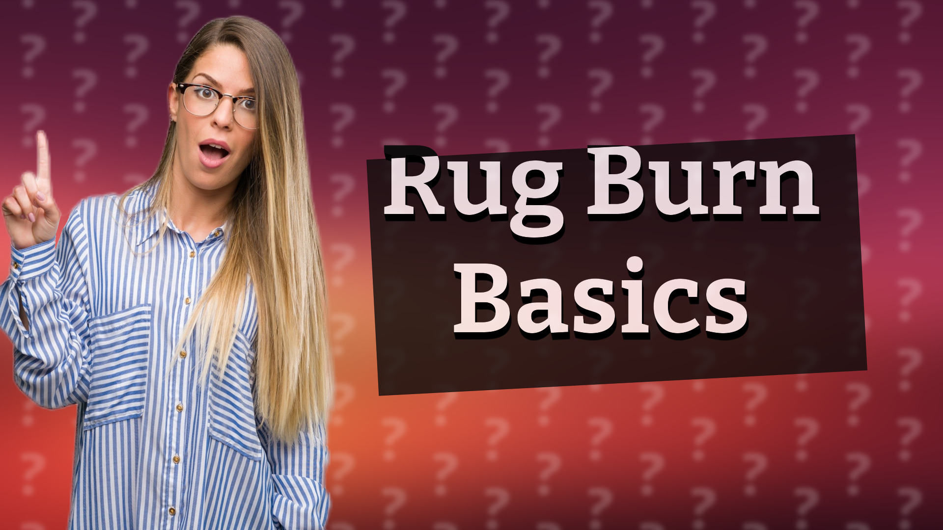 Rug Burn Basics