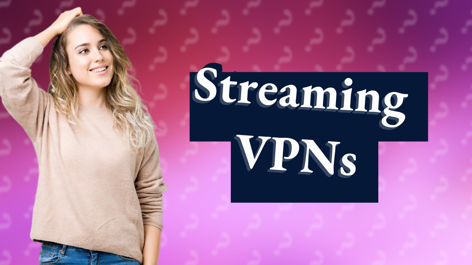 Streaming VPNs