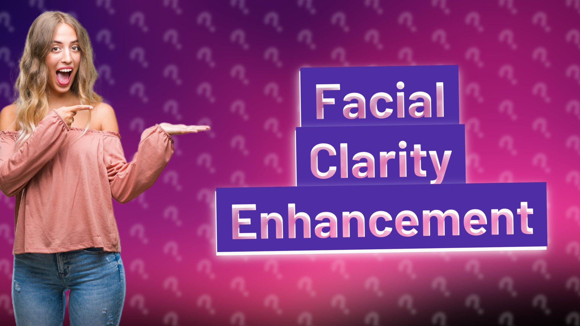 Facial Clarity Enhancement