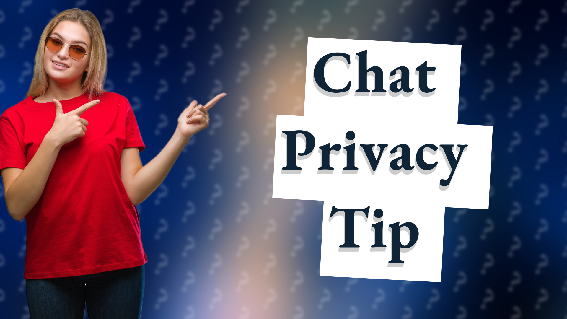 Chat Privacy Tip