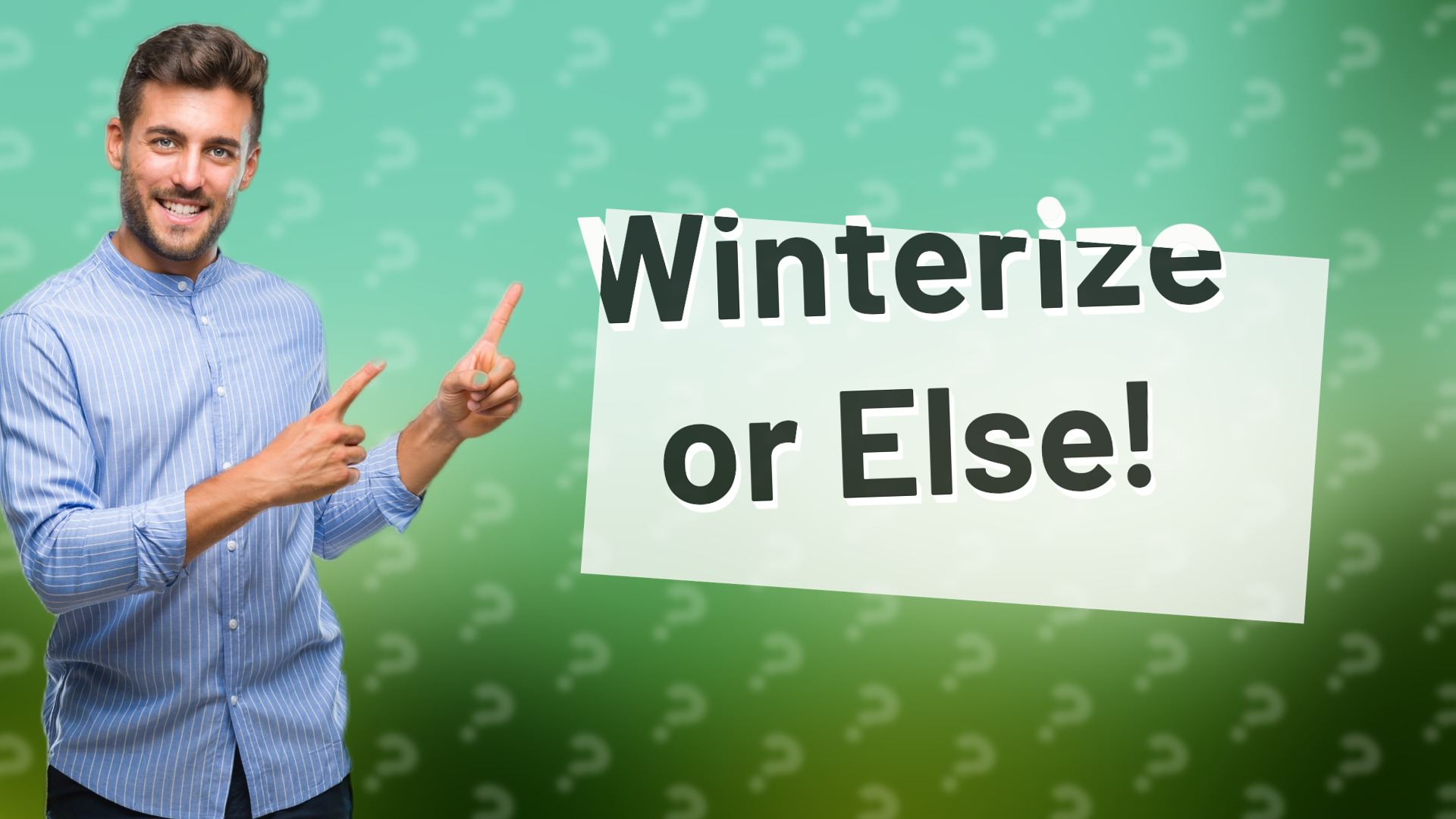 Winterize or Else!