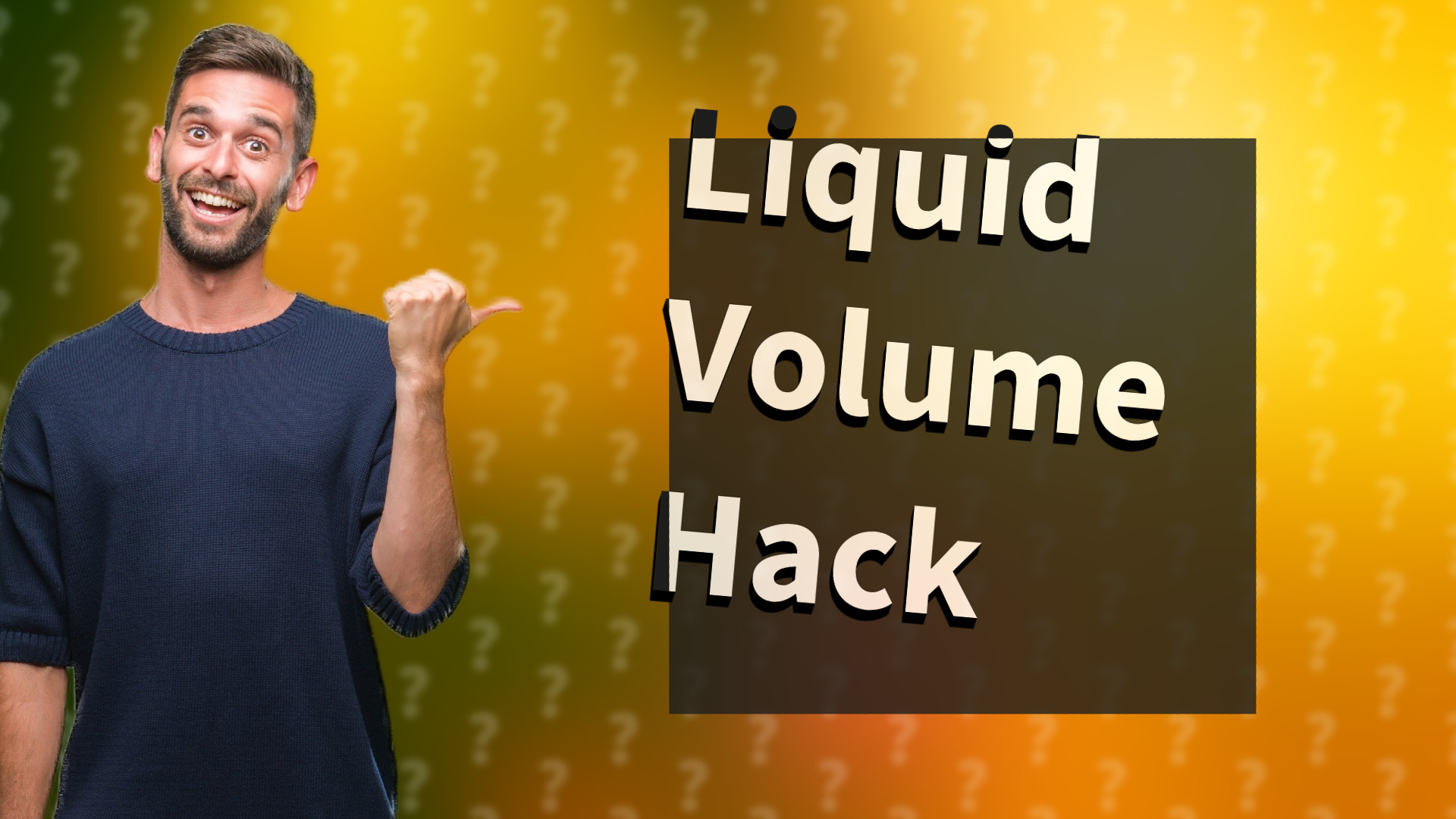 Liquid Volume Hack