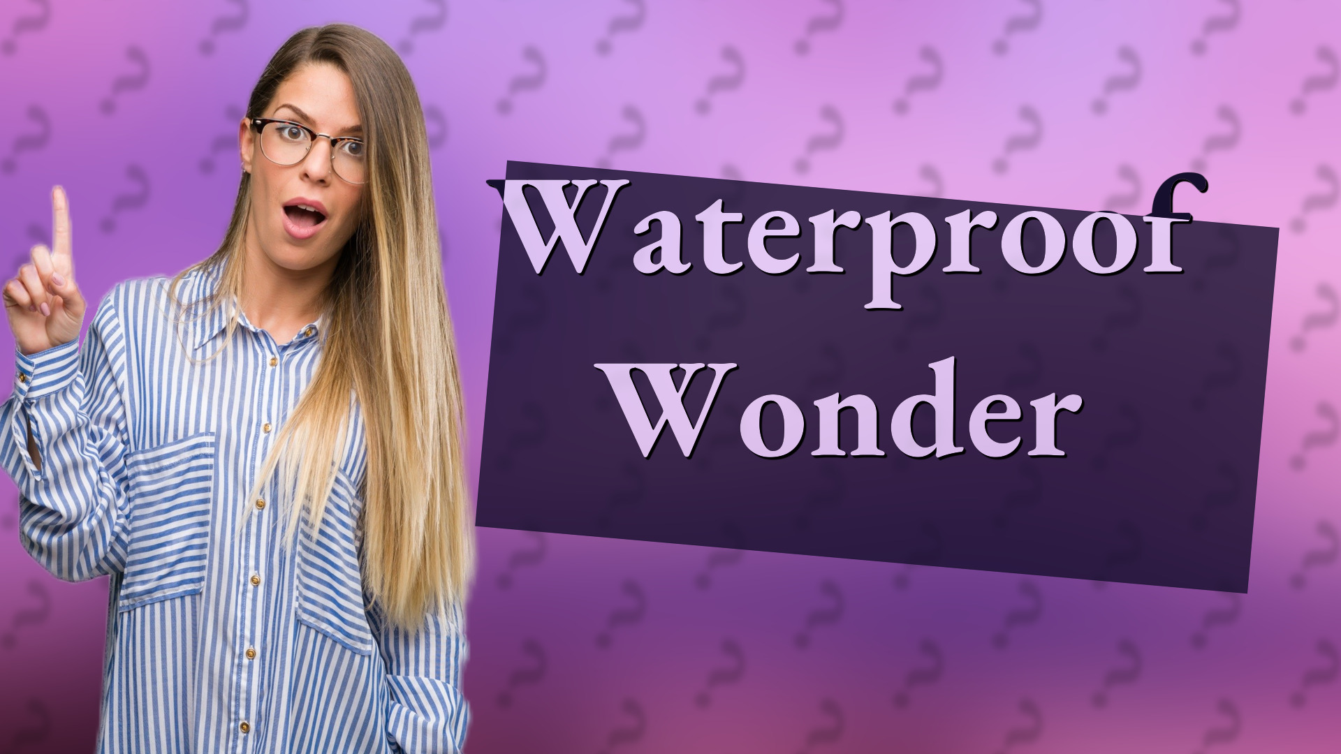 Waterproof Wonder