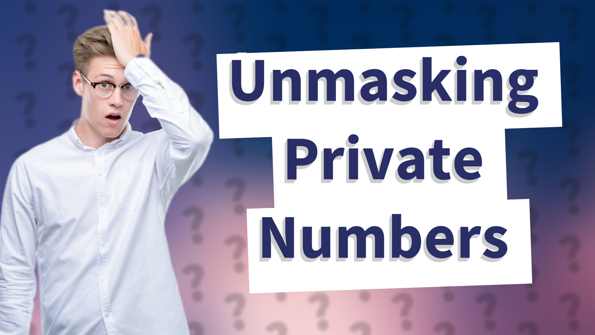 Unmasking Private Numbers