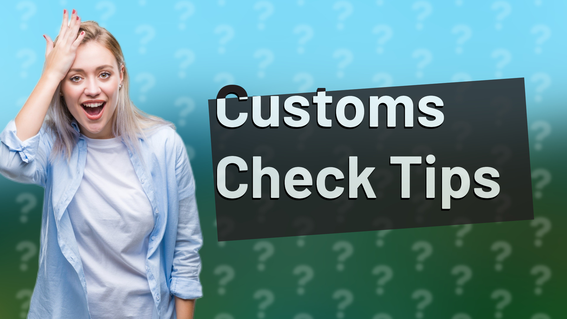 Customs Check Tips