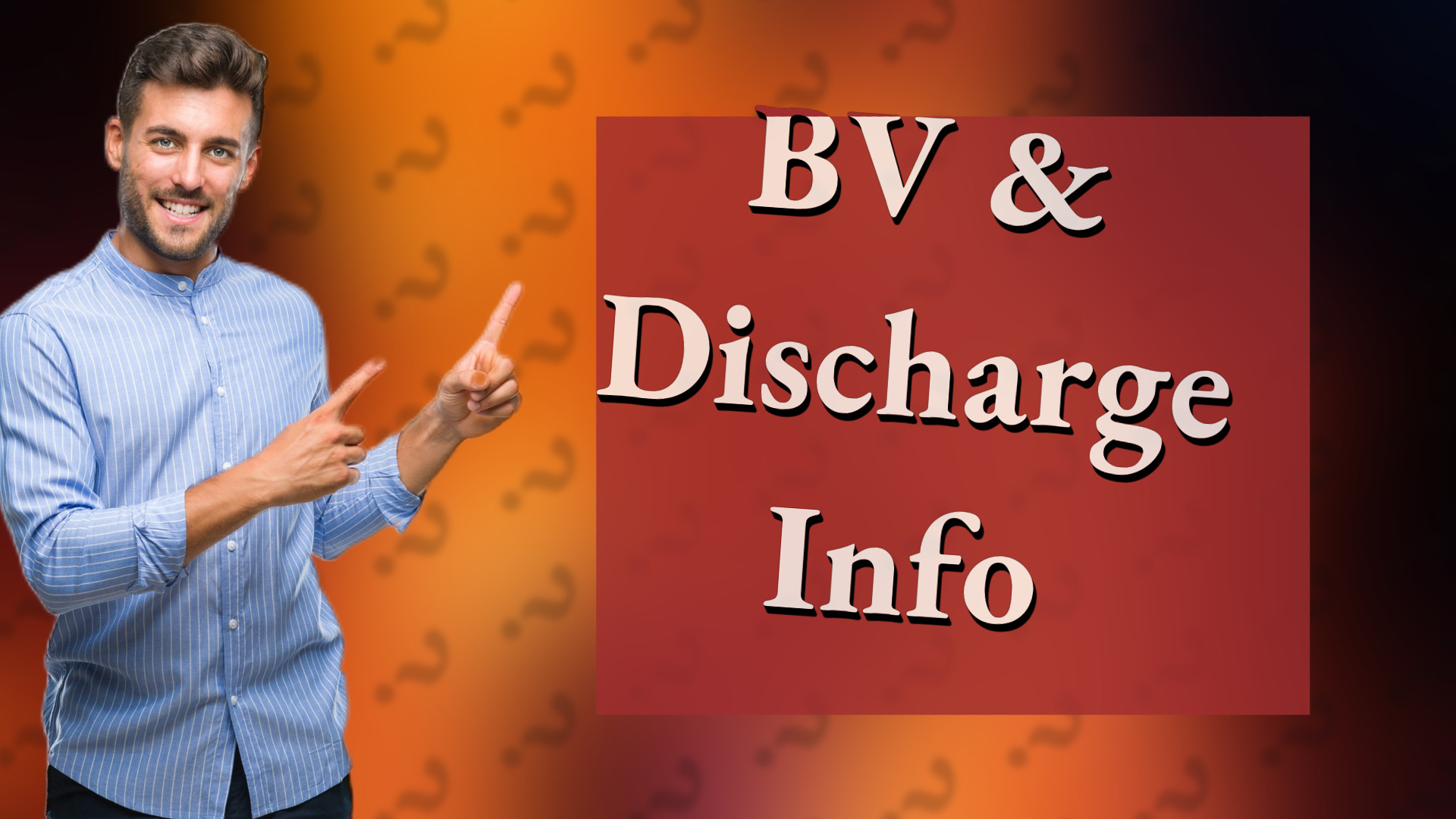 BV & Discharge Info