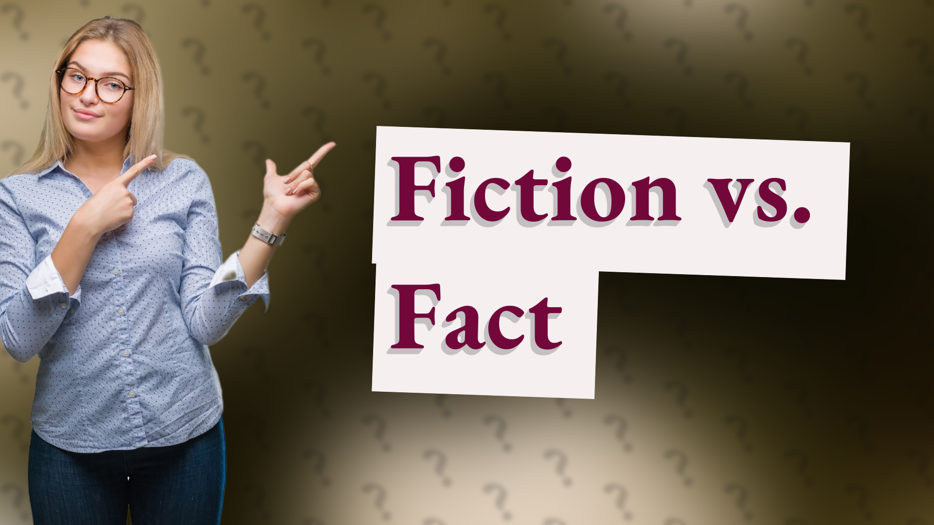 Fiction vs. Fact