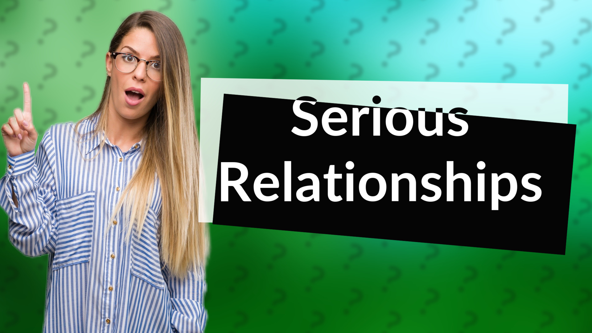 Serious Relationships