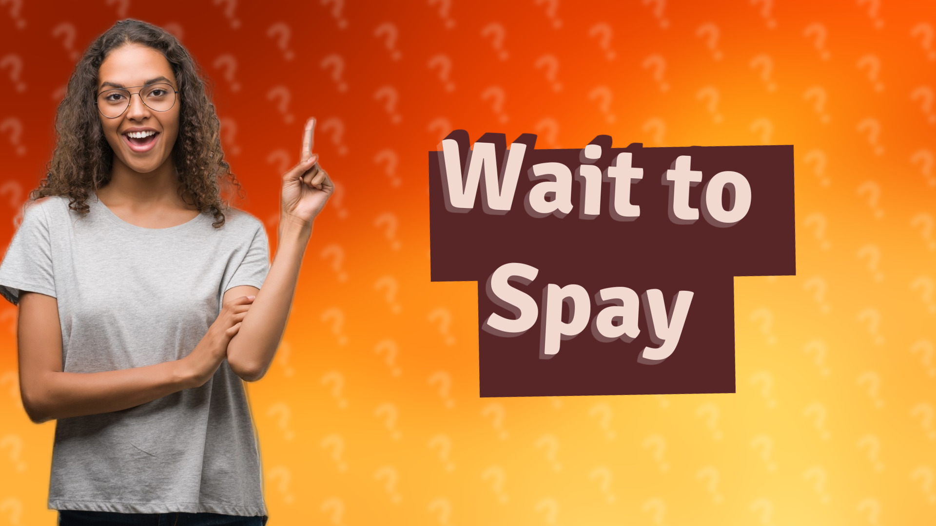 Wait to Spay