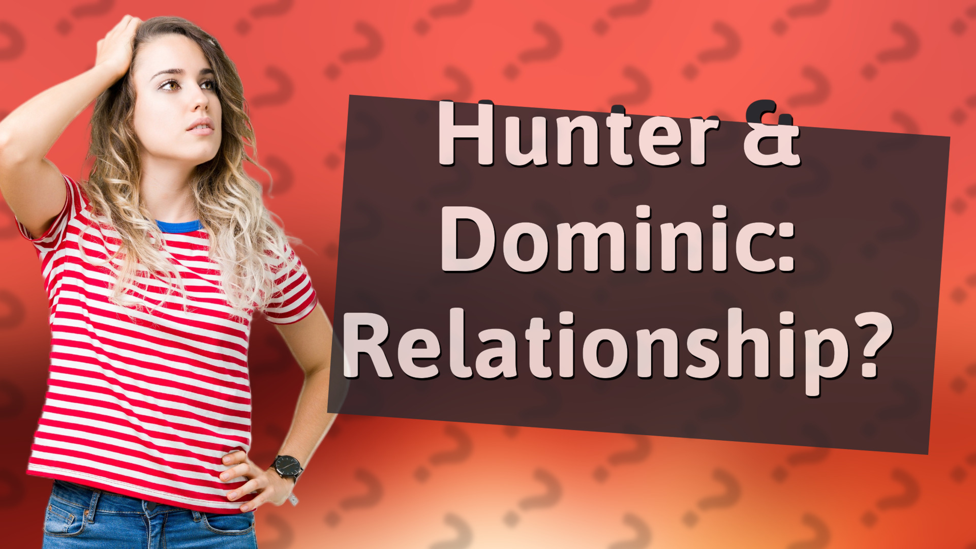 Hunter & Dominic: Relationship?