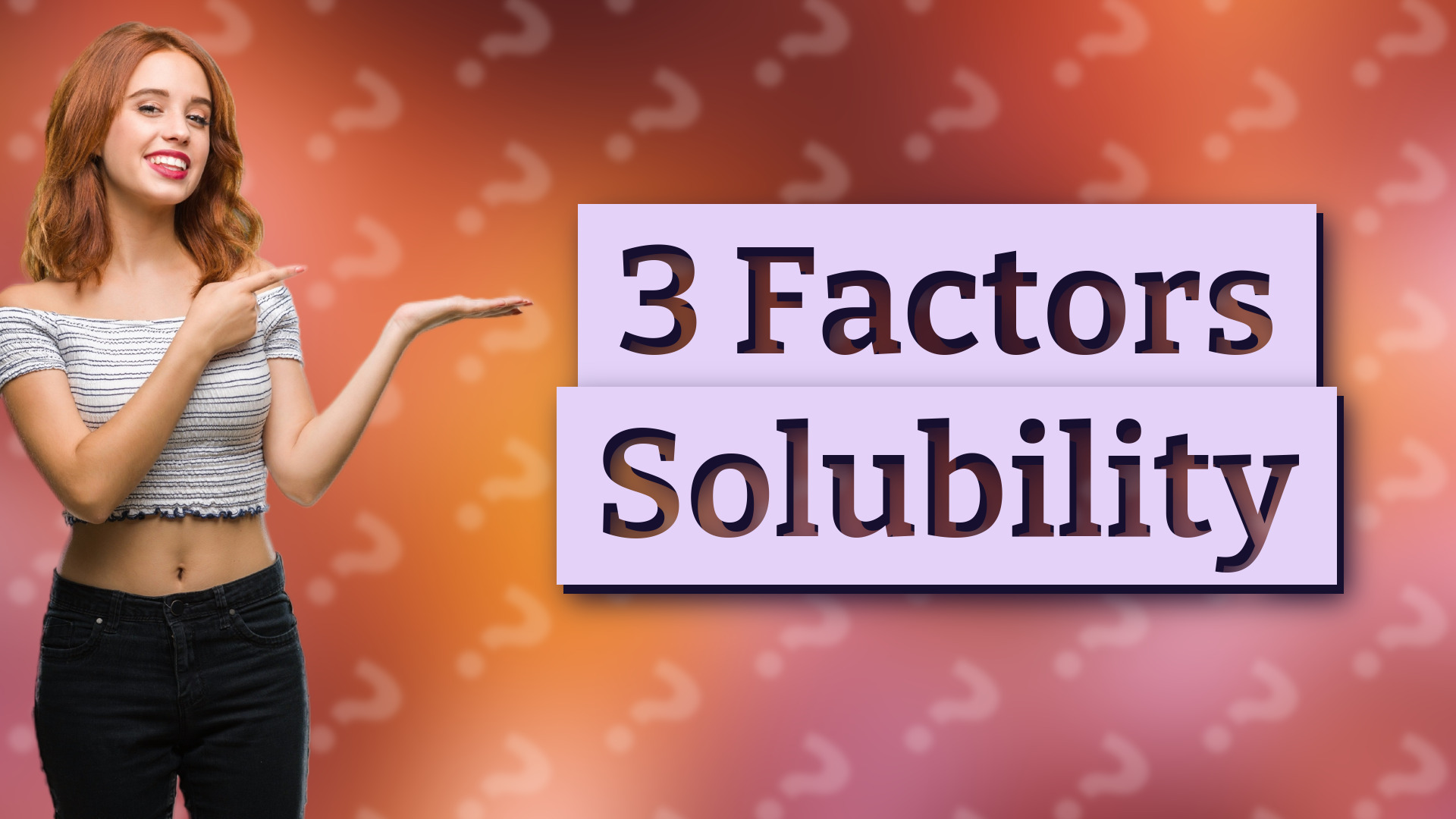 3 Factors Solubility