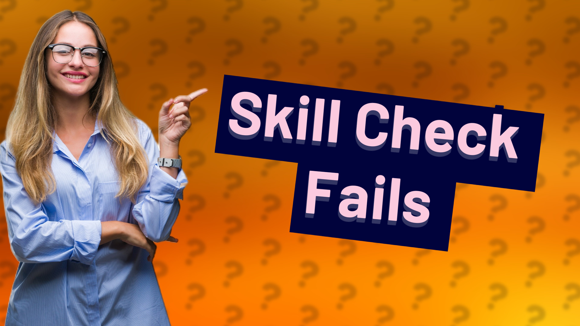 Skill Check Fails