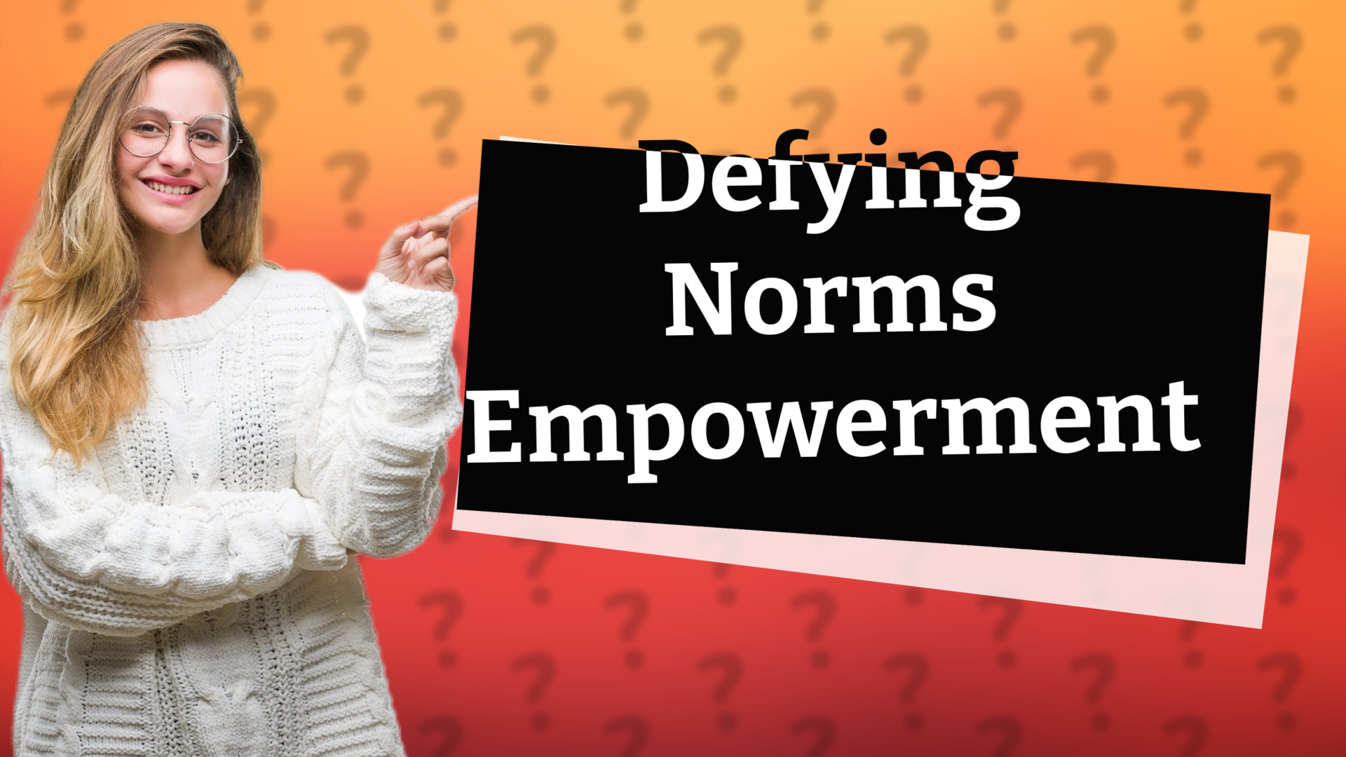 Defying Norms Empowerment