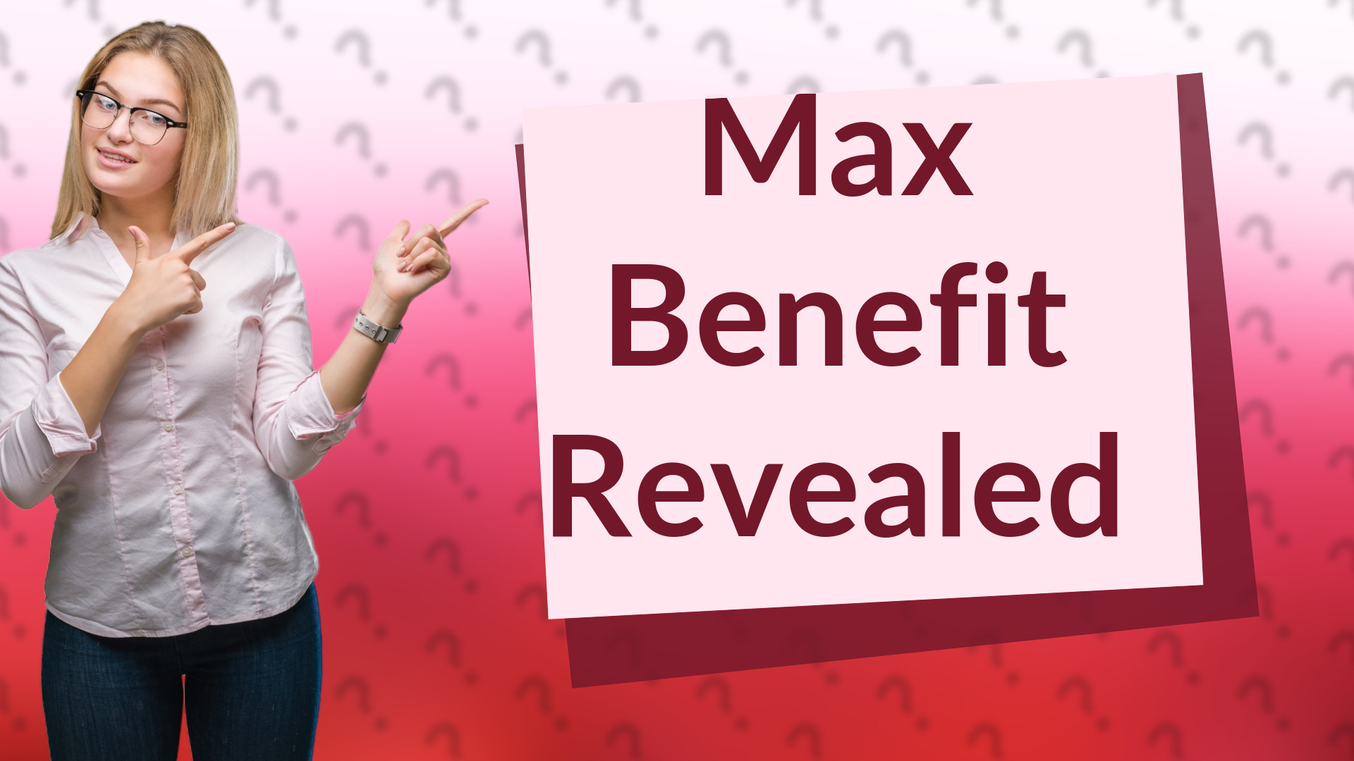 Max Benefit Revealed