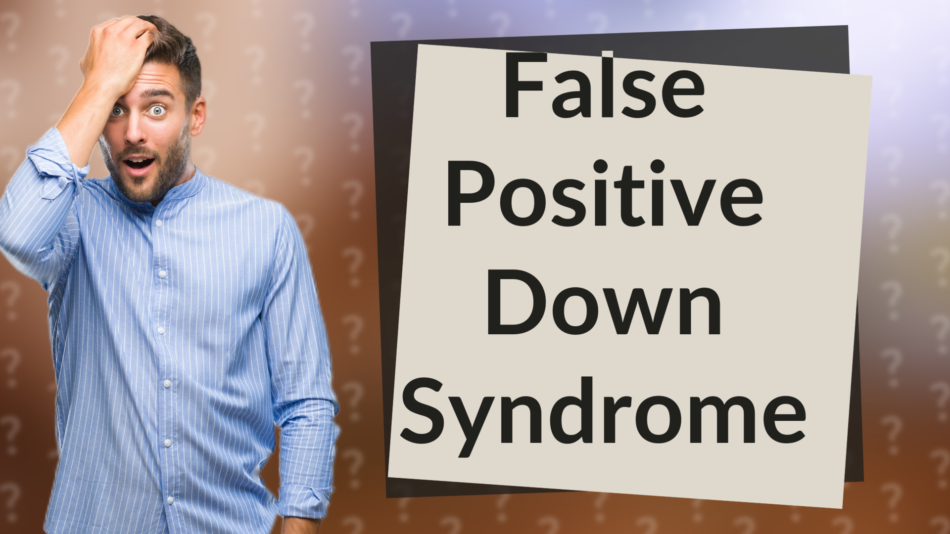 False Positive Down Syndrome