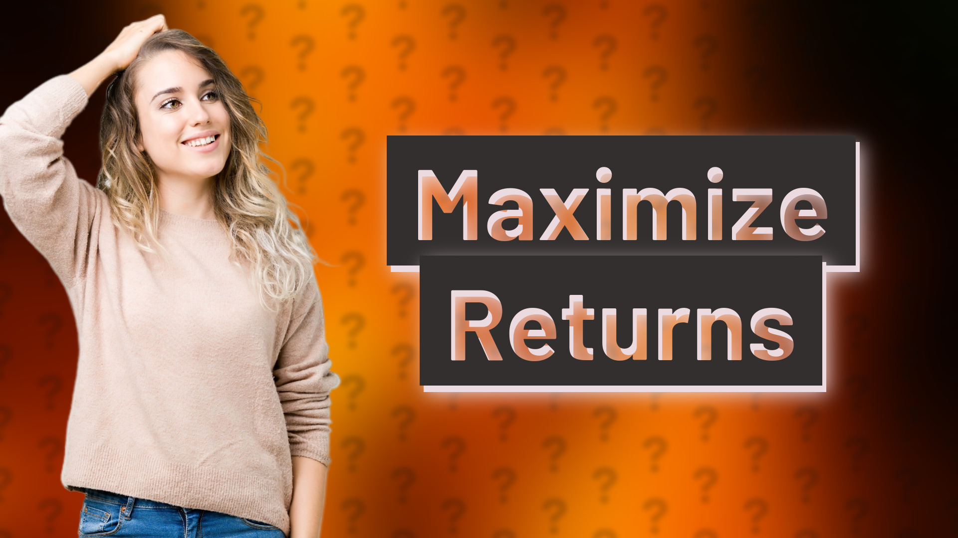 Maximize Returns