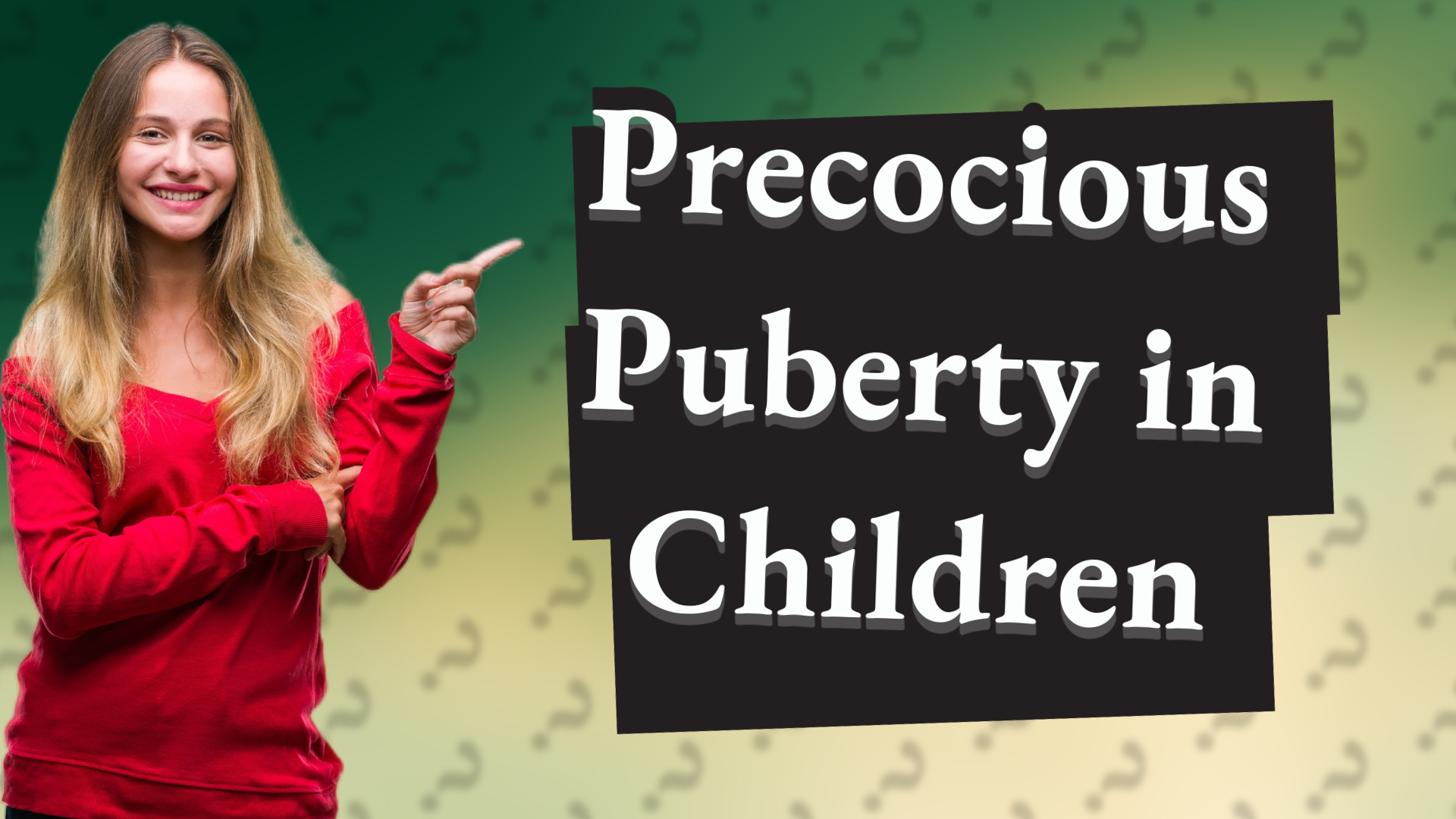 Precocious Puberty in Children