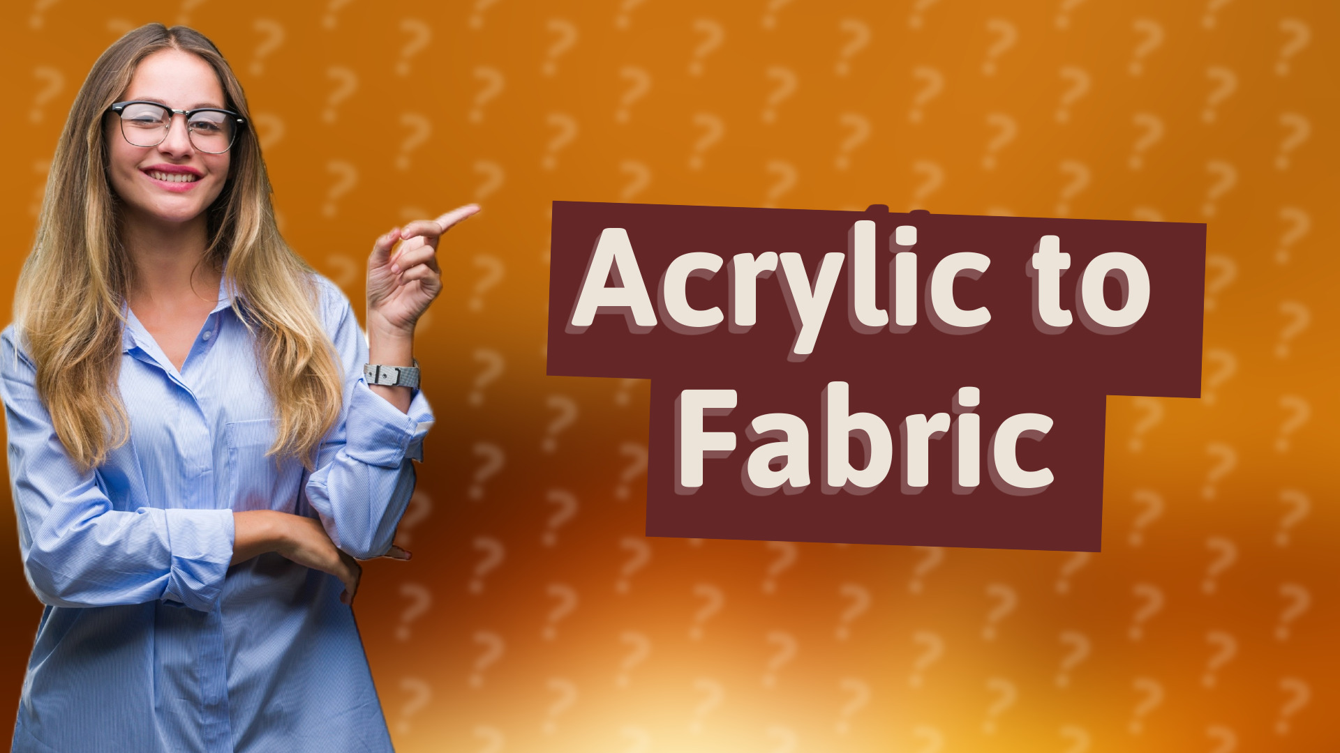 Acrylic to Fabric