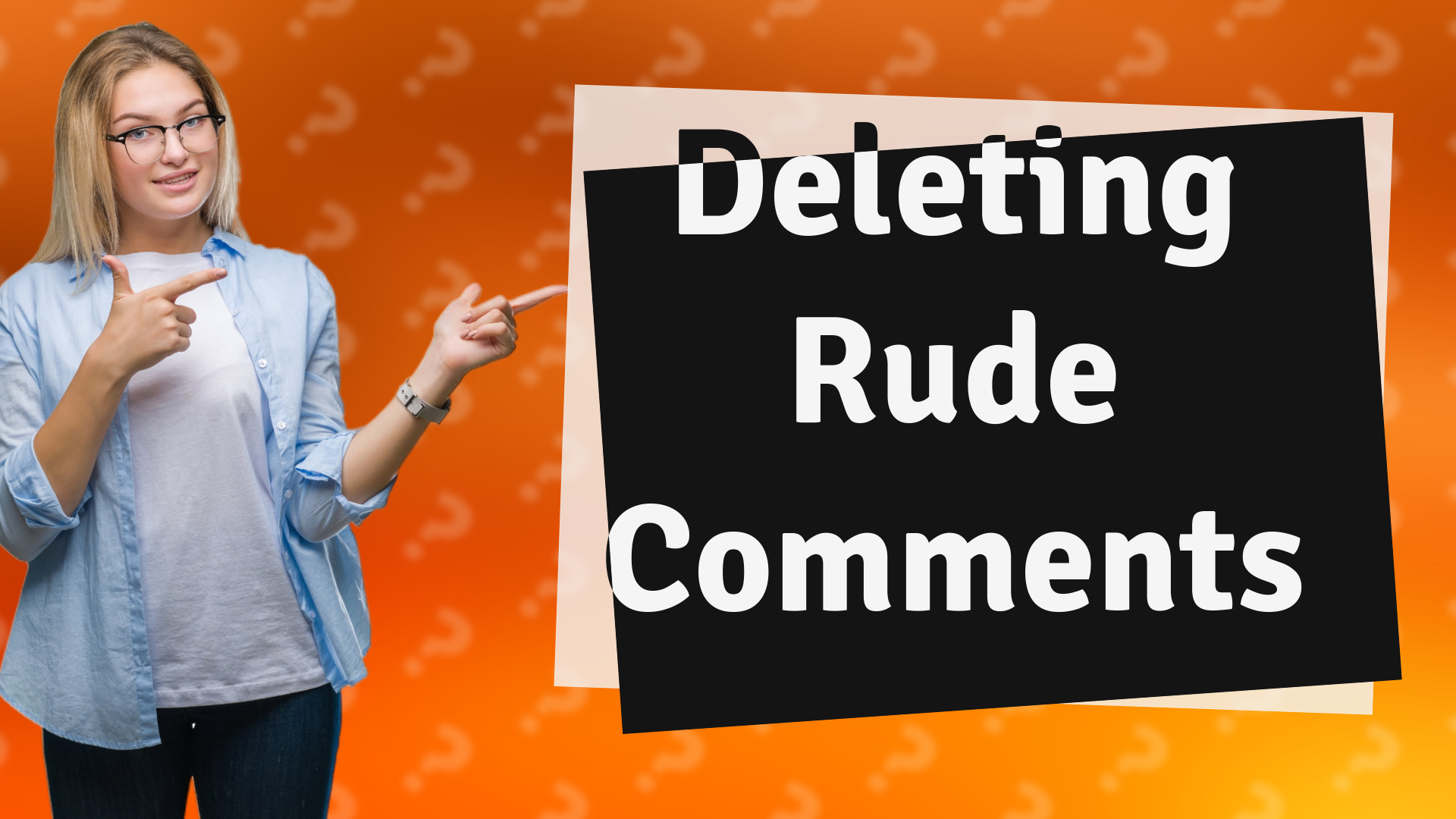 Deleting Rude Comments