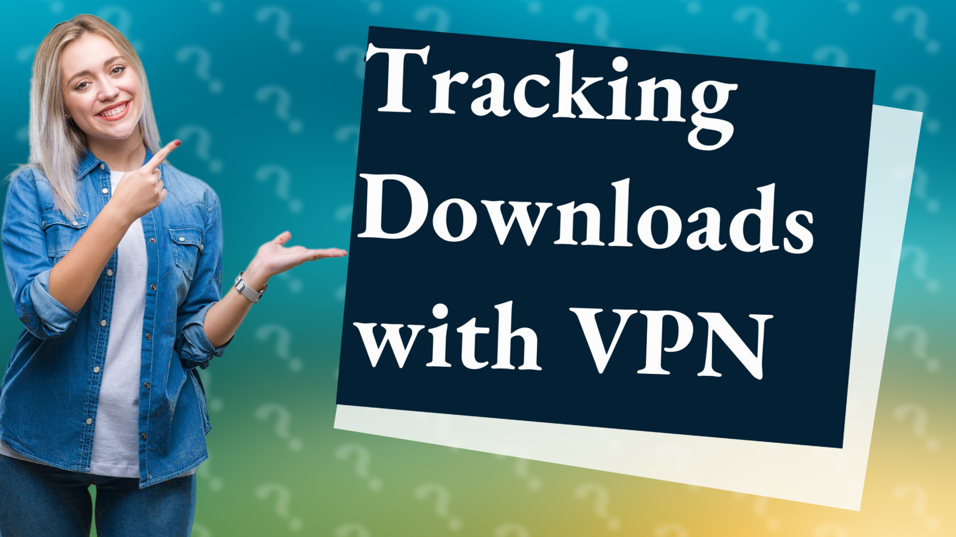 Tracking Downloads with VPN
