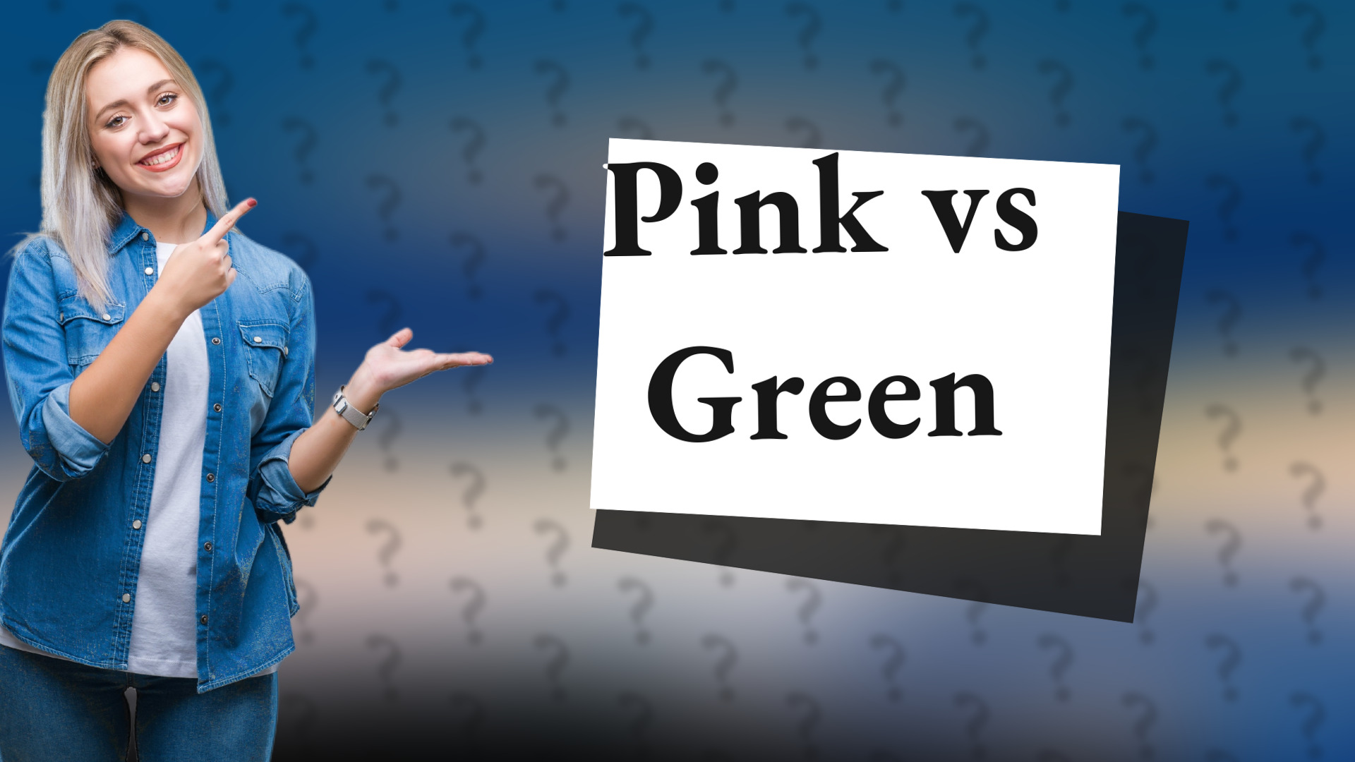 Pink vs Green
