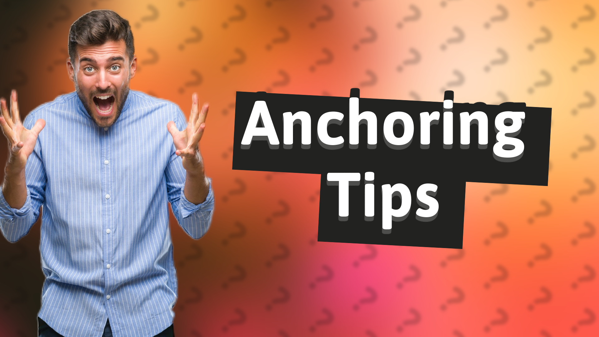 Anchoring Tips