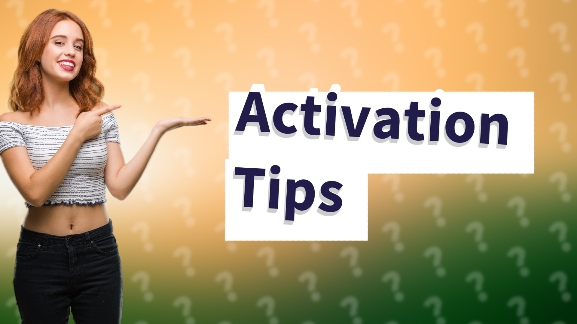 Activation Tips