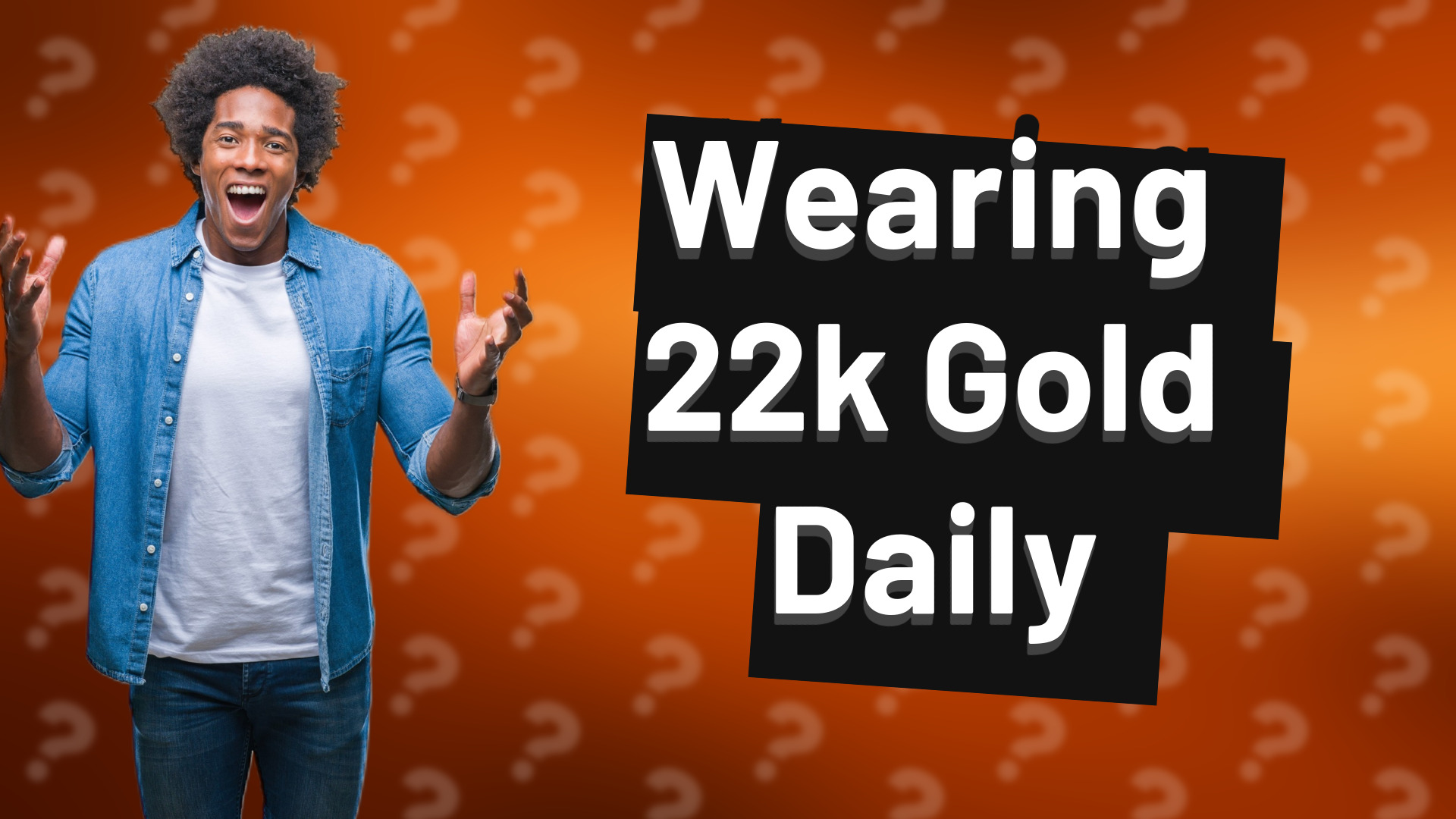 Wearing 22k Gold Daily