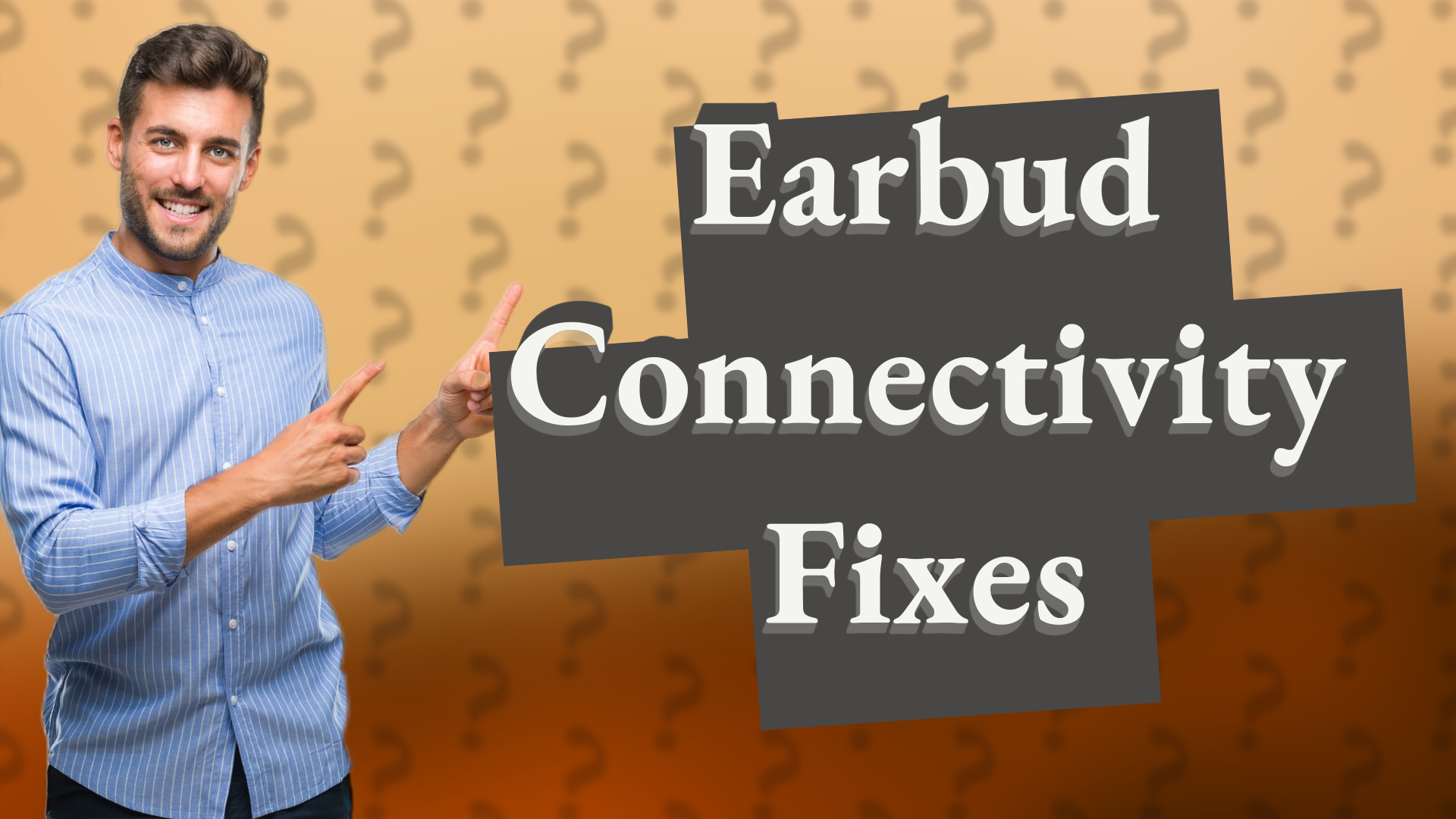 Earbud Connectivity Fixes