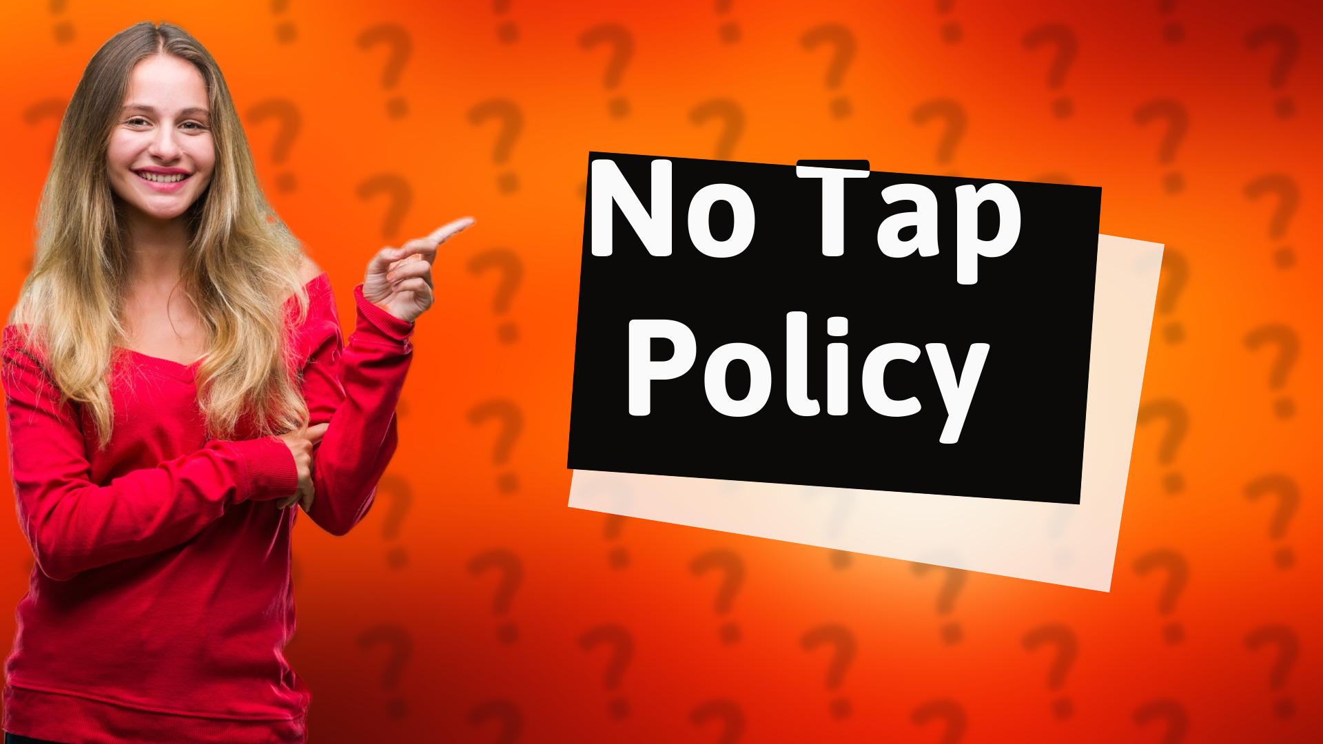 No Tap Policy
