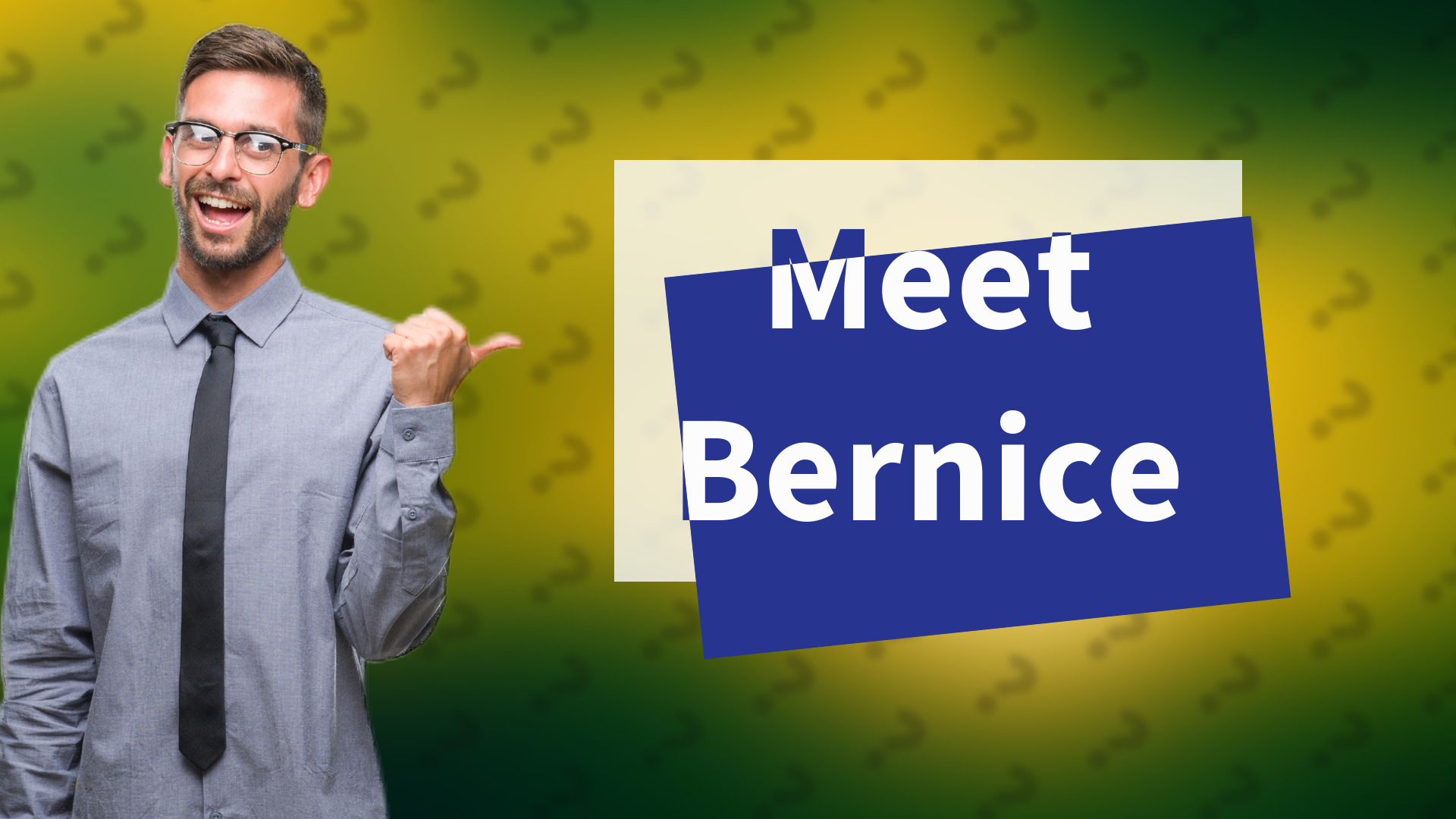 Meet Bernice